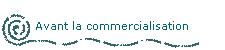 Avant la commercialisation