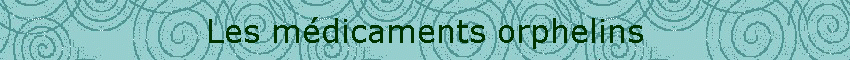 Les mdicaments orphelins