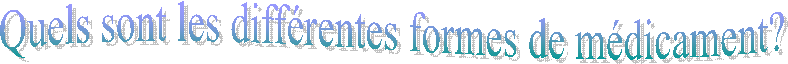 Quels sont les diffrentes formes de mdicament?
